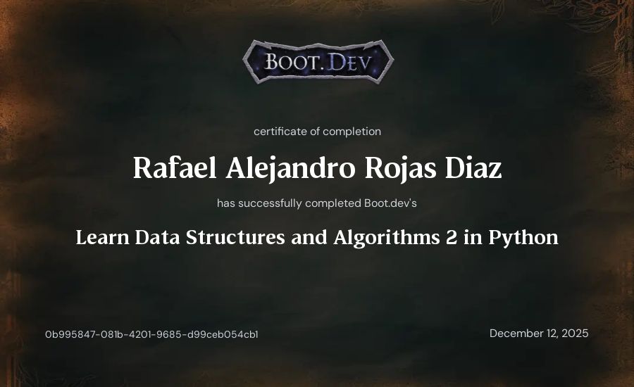 Rafael Alejandro Rojas Diaz's Boot.dev Learn Data Structures and Algorithms 2 in Python certificate