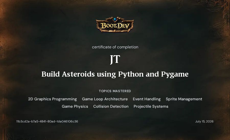 JT's Boot.dev Build Asteroids using Python and Pygame certificate