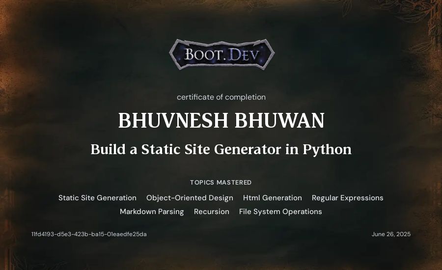 Bhuvnesh Bhuwan's Boot.dev Build a Static Site Generator in Python certificate