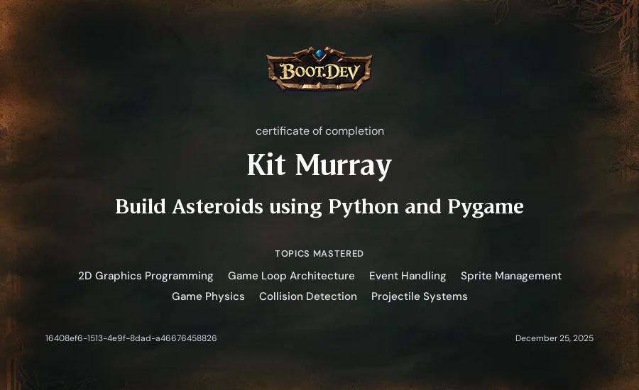 Kit Murray's Boot.dev Build Asteroids using Python and Pygame certificate