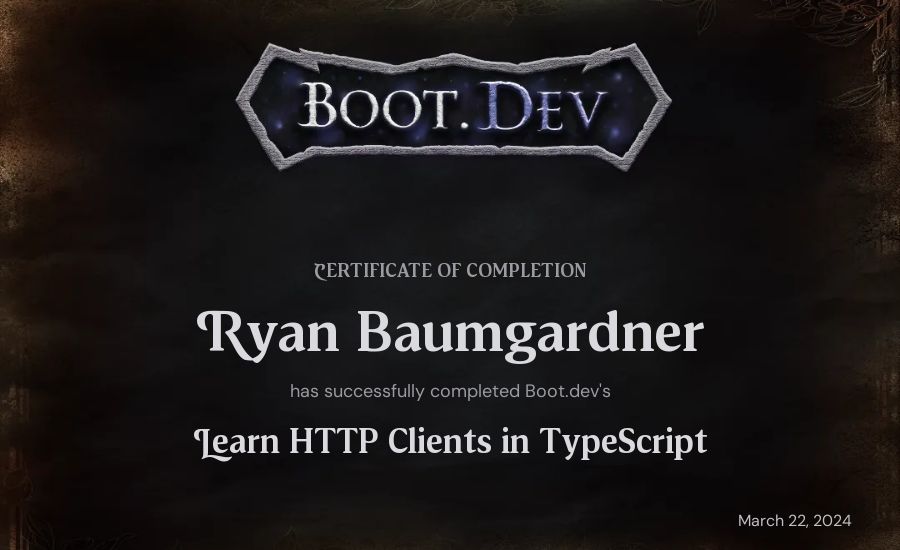 Ryan Baumgardner's Boot.dev Learn HTTP Clients in TypeScript certificate