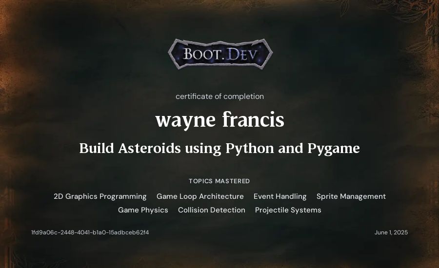 wayne francis's Boot.dev Build Asteroids using Python and Pygame certificate