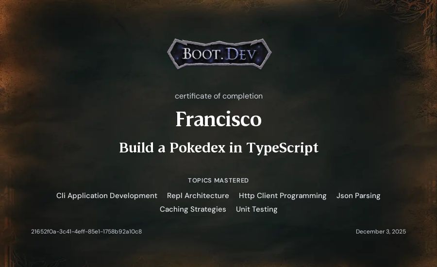 Francisco's Boot.dev Build a Pokedex in TypeScript certificate