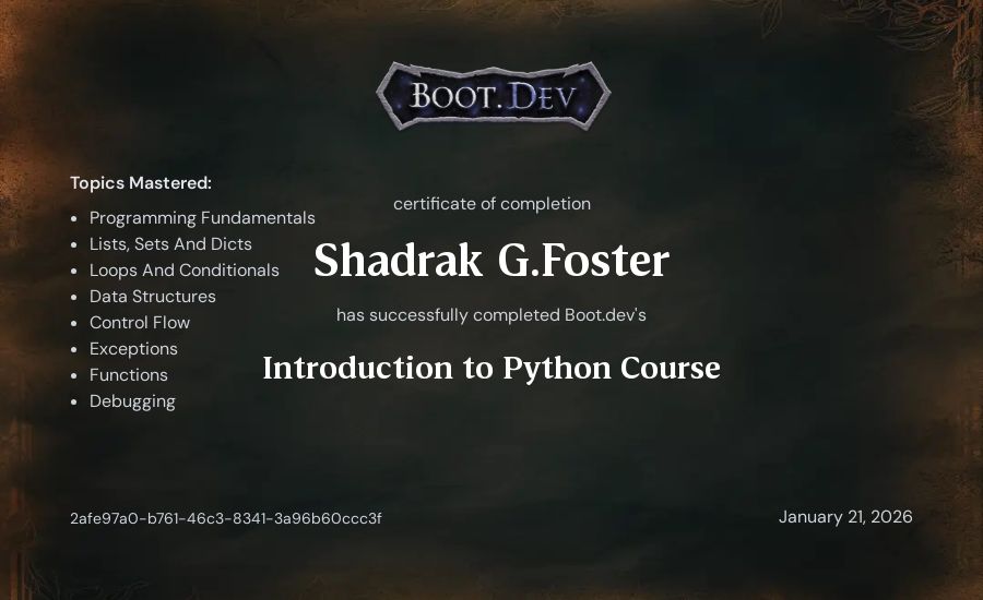 Shadrak G.Foster's Boot.dev Introduction to Python Course certificate