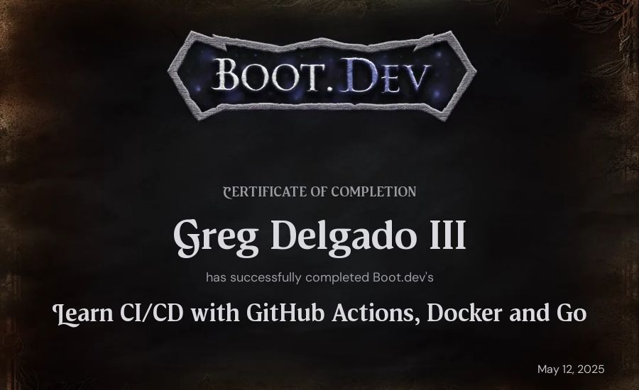 Greg Delgado III's Boot.dev Learn CI/CD with GitHub Actions, Docker and Go certificate