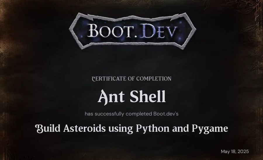 Ant Shell's Boot.dev Build Asteroids using Python and Pygame certificate