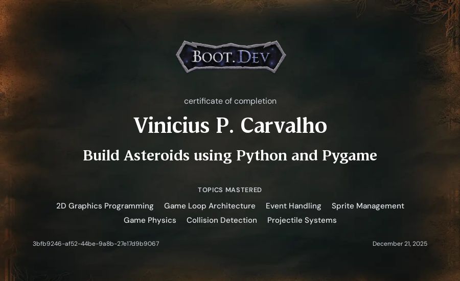 Vinicius P. Carvalho's Boot.dev Build Asteroids using Python and Pygame certificate
