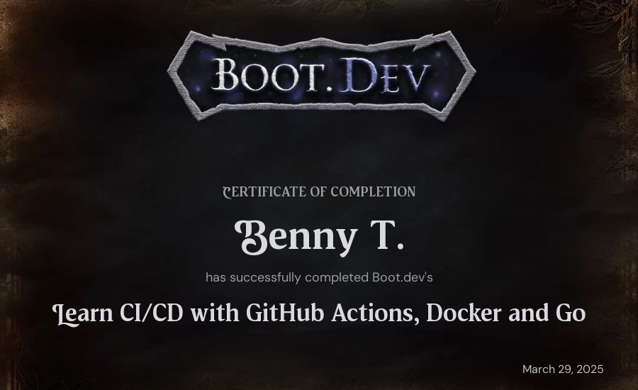 Benny T.'s Boot.dev Learn CI/CD with GitHub Actions, Docker and Go certificate