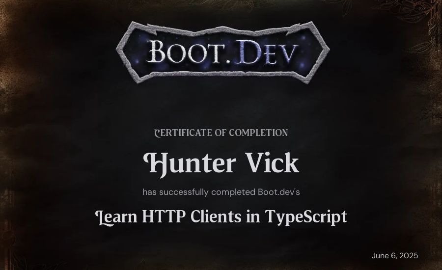 Hunter Vick's Boot.dev Learn HTTP Clients in TypeScript certificate