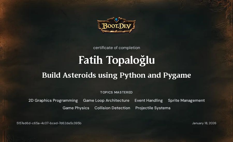 Fatih Topaloğlu's Boot.dev Build Asteroids using Python and Pygame certificate