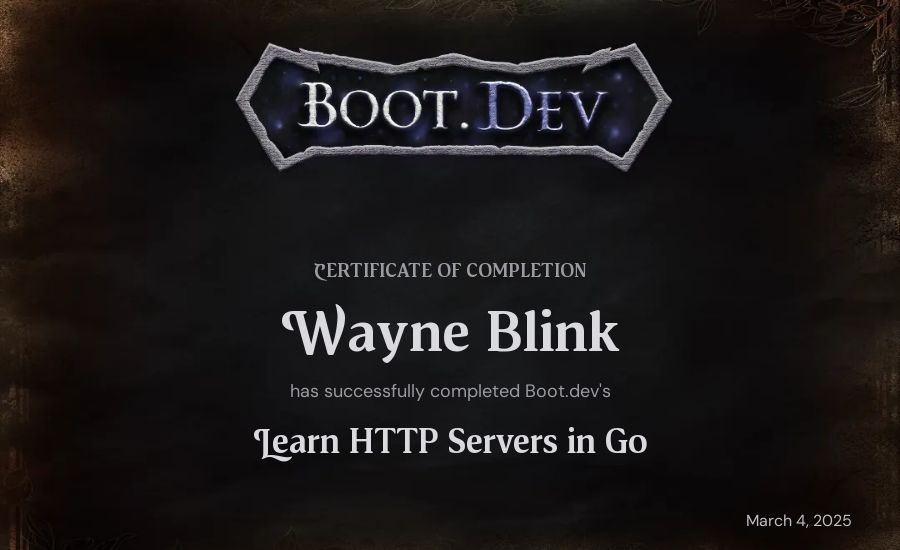Wayne Blink's Boot.dev Learn HTTP Servers in Go certificate