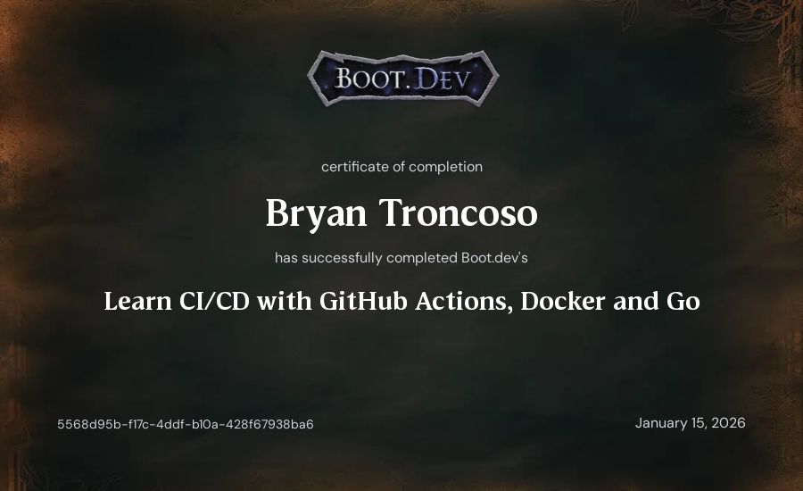 Bryan Troncoso's Boot.dev Learn CI/CD with GitHub Actions, Docker and Go certificate
