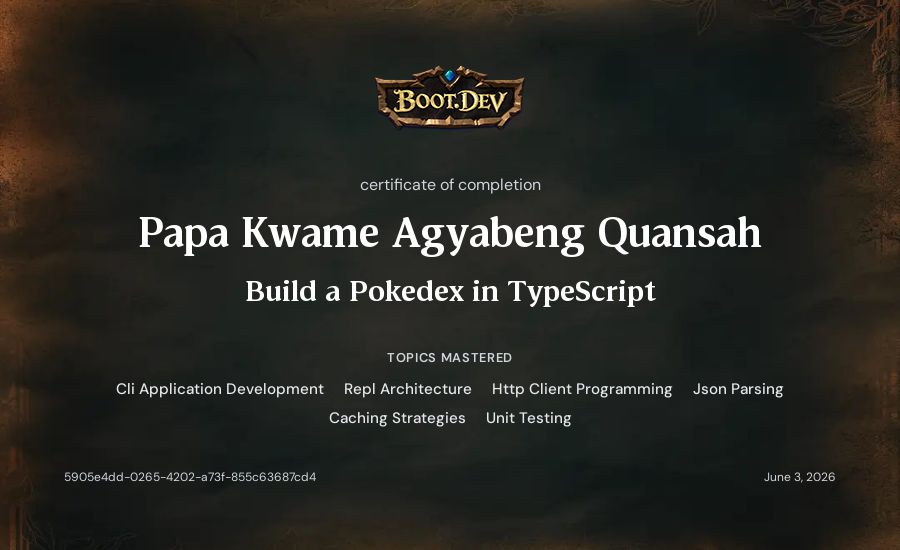 Papa Kwame Agyabeng Quansah's Boot.dev Build a Pokedex in TypeScript certificate