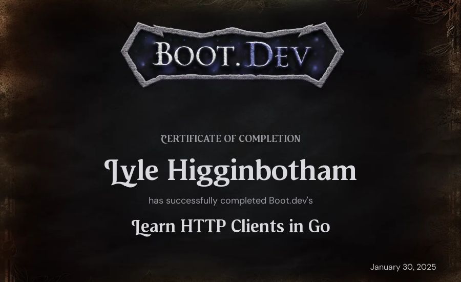 Lyle Higginbotham's Boot.dev Learn HTTP Clients in Go certificate