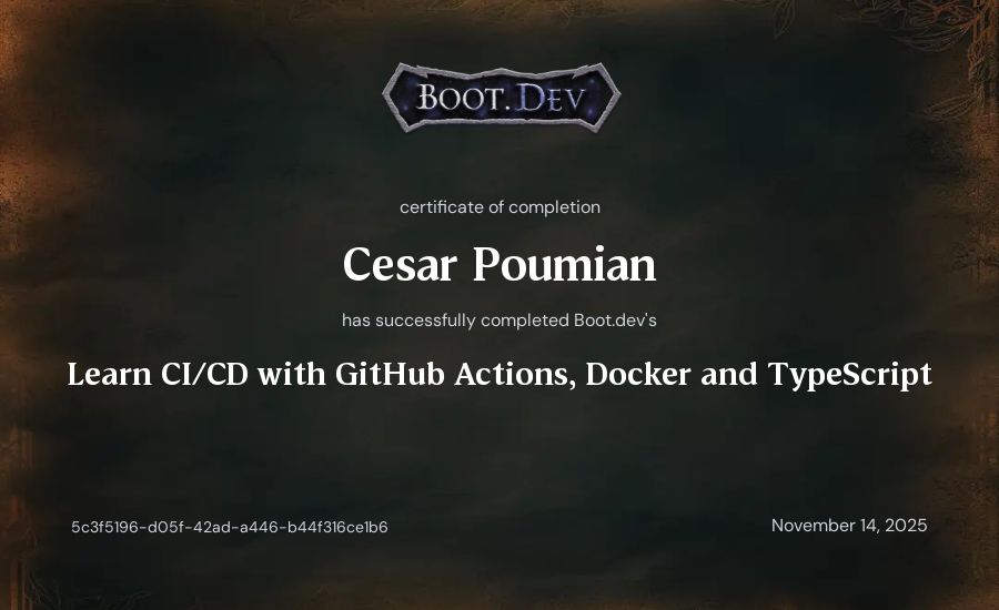 Cesar Poumian's Boot.dev Learn CI/CD with GitHub Actions, Docker and TypeScript certificate