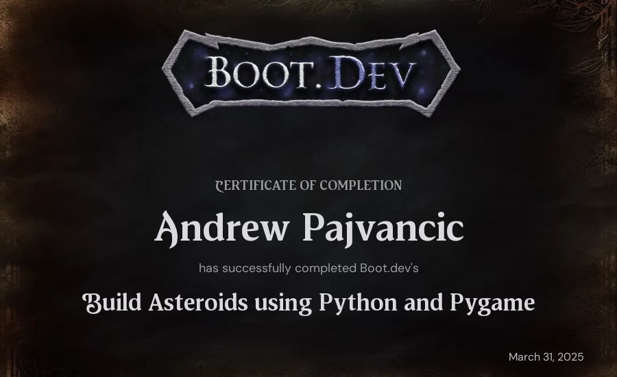 Andrew  Pajvancic's Boot.dev Build Asteroids using Python and Pygame certificate