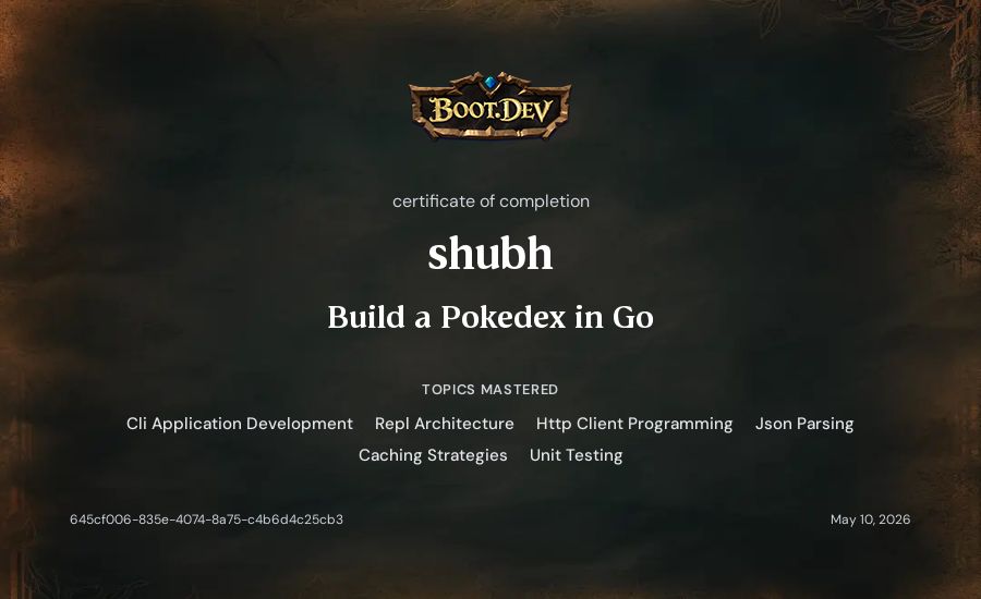 shubh's Boot.dev Build a Pokedex in Go certificate
