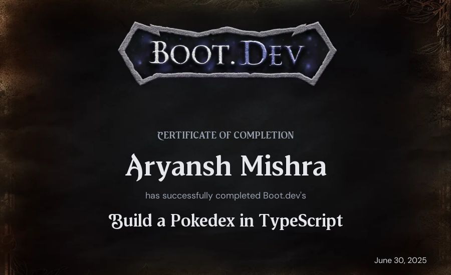 Aryansh Mishra's Boot.dev Build a Pokedex in TypeScript certificate