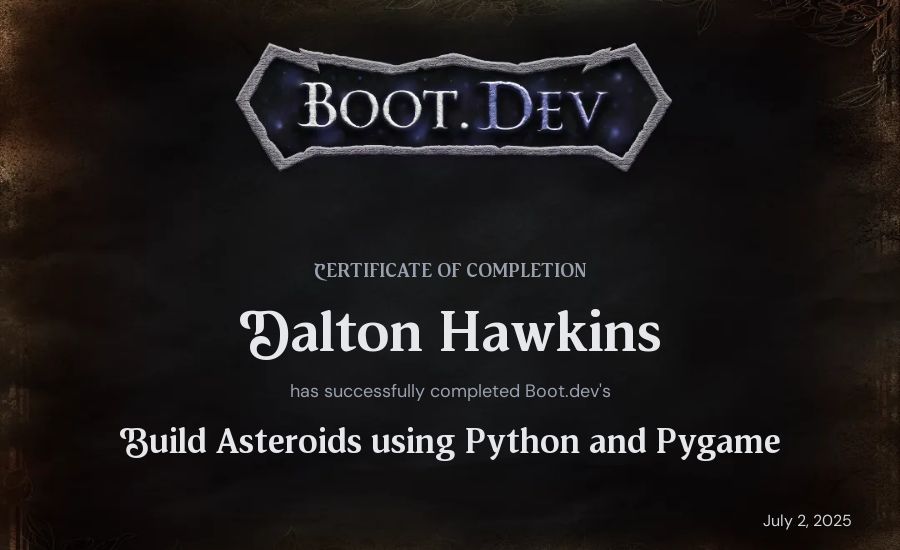 Dalton Hawkins's Boot.dev Build Asteroids using Python and Pygame certificate