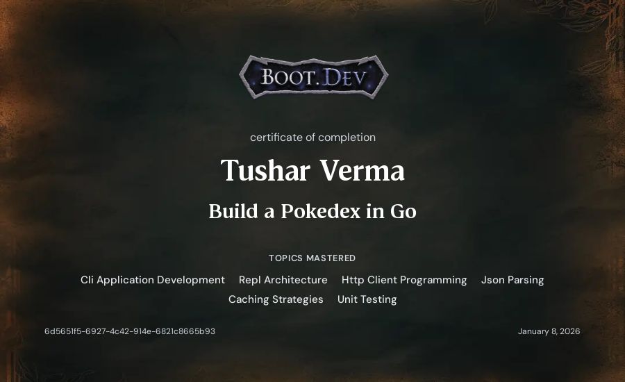Tushar Verma's Boot.dev Build a Pokedex in Go certificate