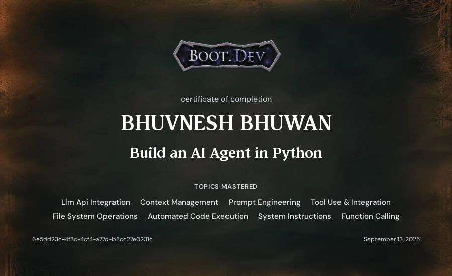 Bhuvnesh Bhuwan's Boot.dev Build an AI Agent in Python certificate