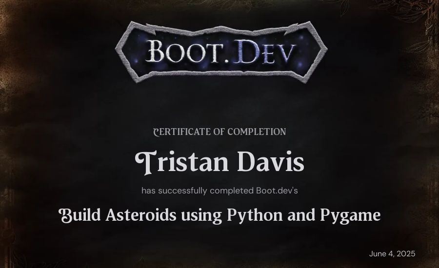 Tristan Davis's Boot.dev Build Asteroids using Python and Pygame certificate