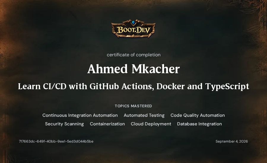 Ahmed Mkacher's Boot.dev Learn CI/CD with GitHub Actions, Docker and TypeScript certificate