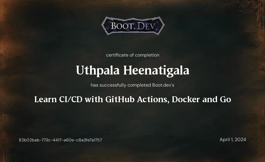 Uthpala Heenatigala's Boot.dev Learn CI/CD with GitHub Actions, Docker and Go certificate