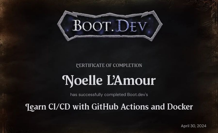 Noelle L'Amour's Boot.dev Learn CI/CD with GitHub Actions, Docker and Go certificate