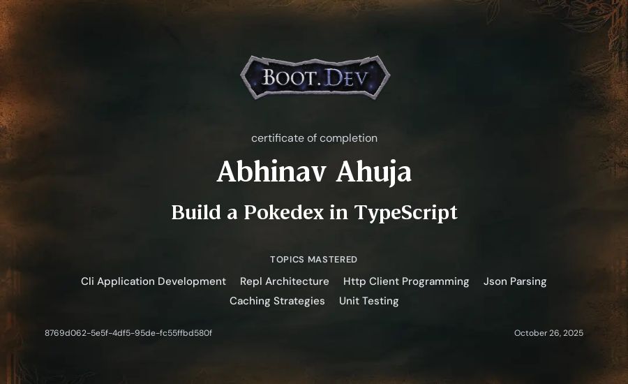 Abhinav Ahuja's Boot.dev Build a Pokedex in TypeScript certificate