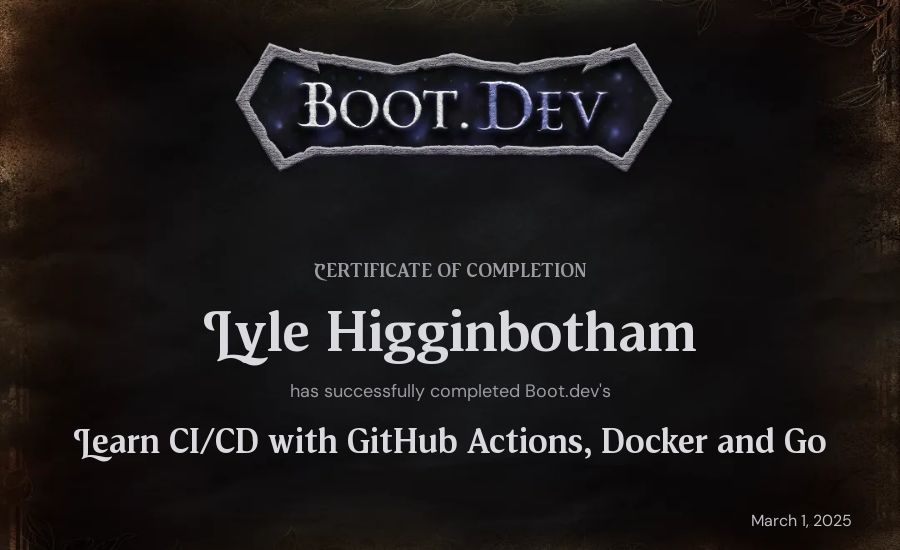 Lyle Higginbotham's Boot.dev Learn CI/CD with GitHub Actions, Docker and Go certificate