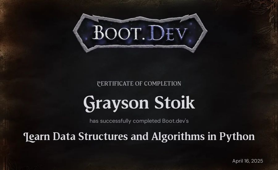 Grayson Stoik's Boot.dev Learn Data Structures and Algorithms in Python certificate