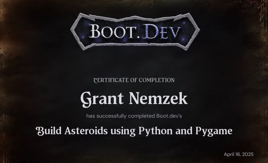Grant Nemzek's Boot.dev Build Asteroids using Python and Pygame certificate