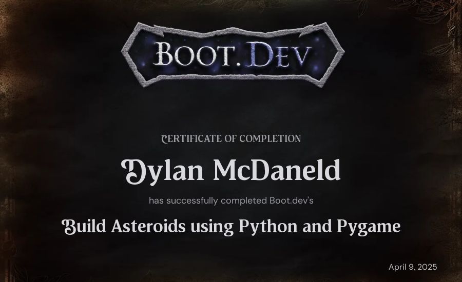 Dylan McDaneld's Boot.dev Build Asteroids using Python and Pygame certificate