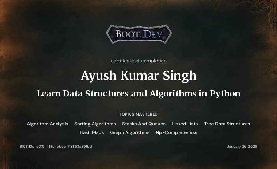 Ayush Kumar Singh's Boot.dev Learn Data Structures and Algorithms in Python certificate