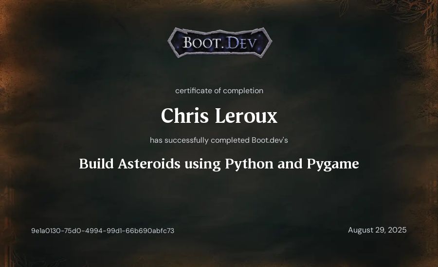 Chris Leroux's Boot.dev Build Asteroids using Python and Pygame certificate