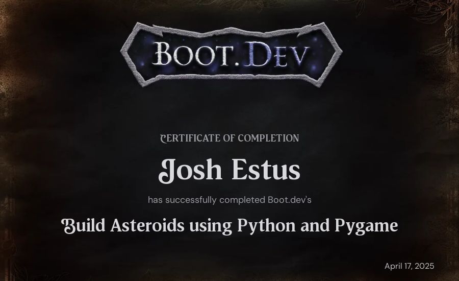 Josh Estus's Boot.dev Build Asteroids using Python and Pygame certificate