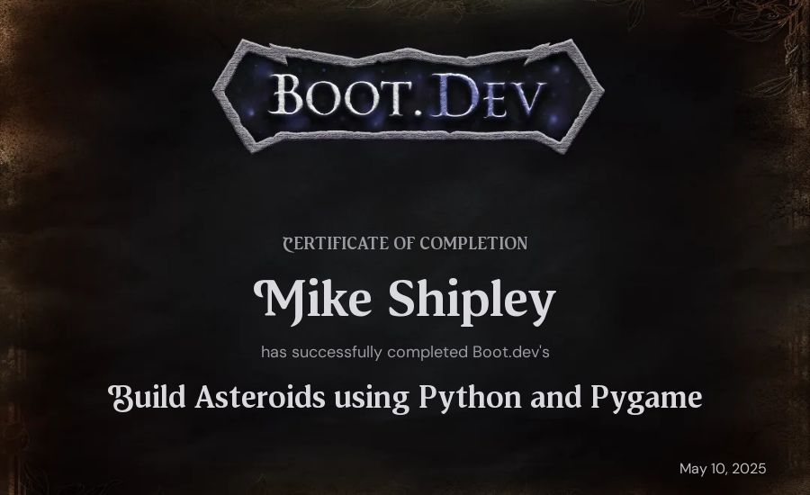 Mike Shipley's Boot.dev Build Asteroids using Python and Pygame certificate