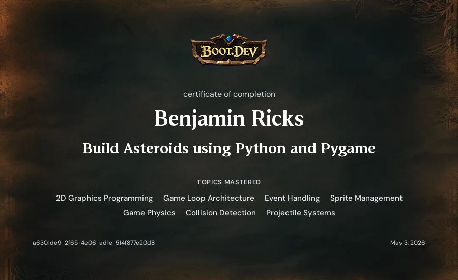 Benjamin Ricks's Boot.dev Build Asteroids using Python and Pygame certificate