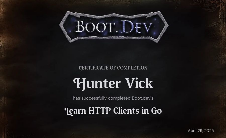 Hunter Vick's Boot.dev Learn HTTP Clients in Go certificate