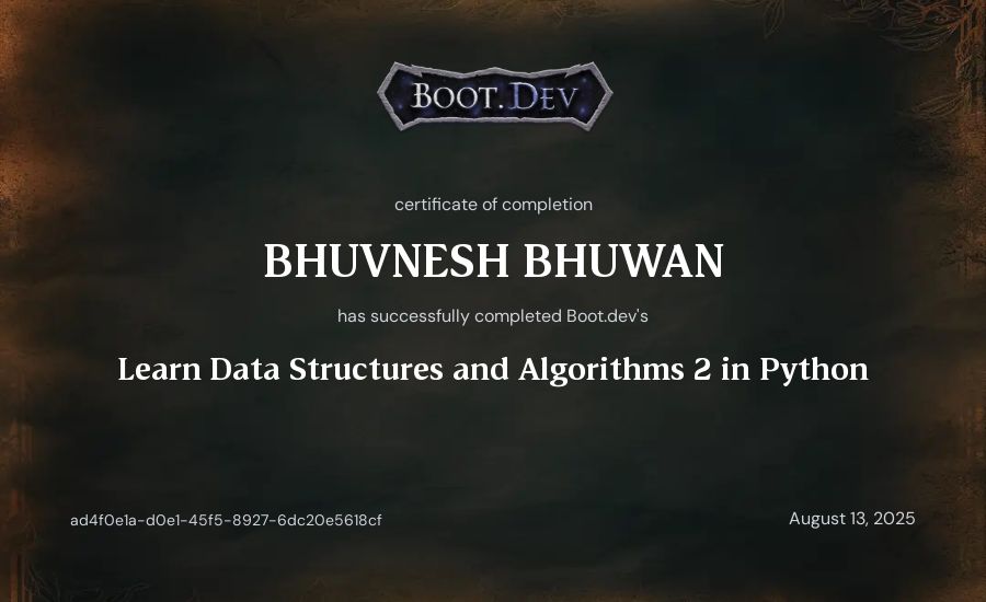 Bhuvnesh Bhuwan's Boot.dev Learn Data Structures and Algorithms 2 in Python certificate
