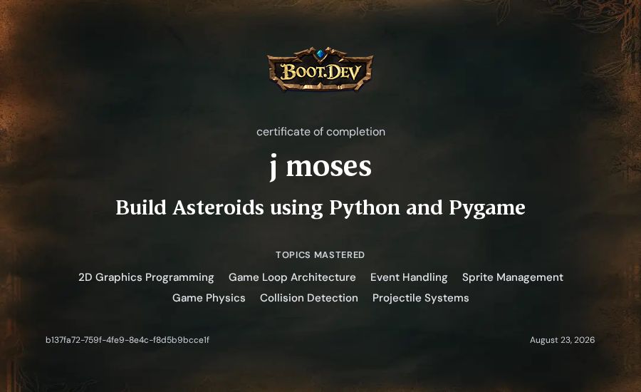 j moses's Boot.dev Build Asteroids using Python and Pygame certificate