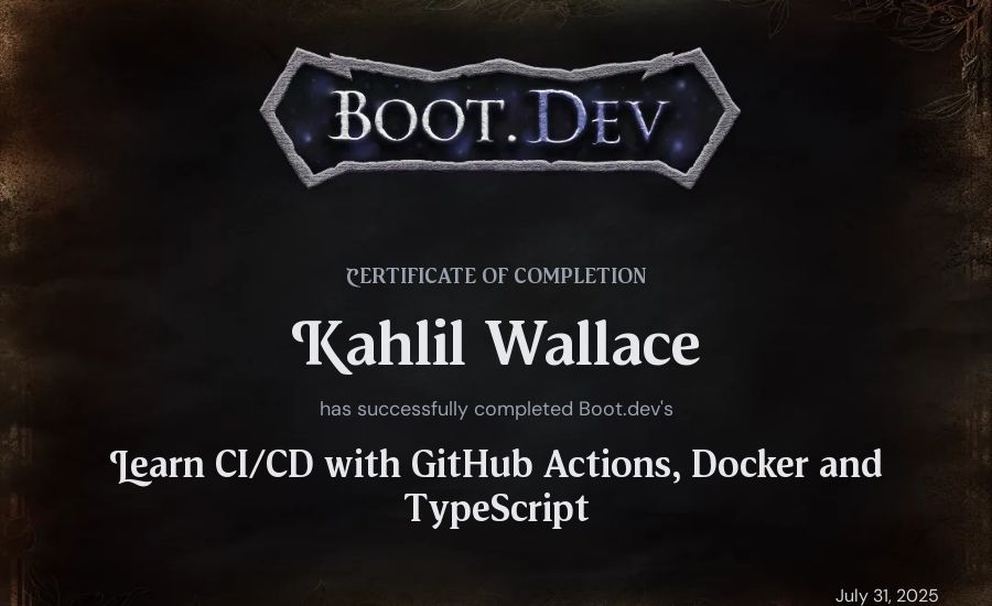 Kahlil Wallace's Boot.dev Learn CI/CD with GitHub Actions, Docker and TypeScript certificate