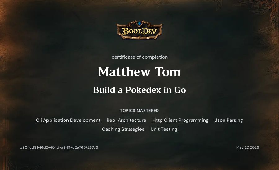 Matthew Tom's Boot.dev Build a Pokedex in Go certificate