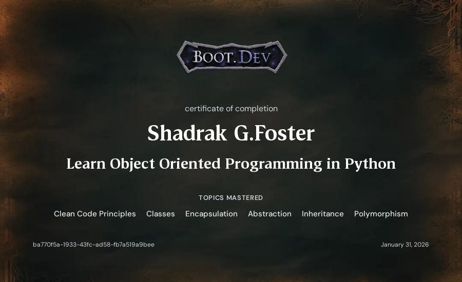 Shadrak G.Foster's Boot.dev Learn Object Oriented Programming in Python certificate