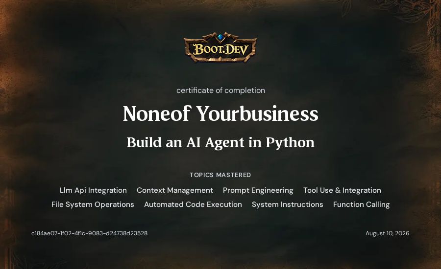 Noneof Yourbusiness's Boot.dev Build an AI Agent in Python certificate