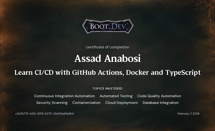 Assad Anabosi's Boot.dev Learn CI/CD with GitHub Actions, Docker and TypeScript certificate