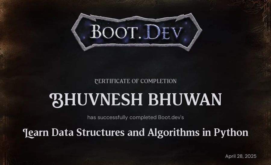 Bhuvnesh Bhuwan's Boot.dev Learn Data Structures and Algorithms in Python certificate