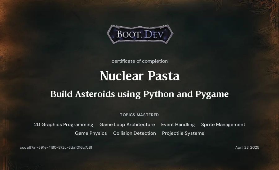 Nuclear Pasta's Boot.dev Build Asteroids using Python and Pygame certificate