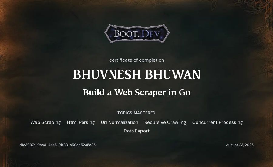 Bhuvnesh Bhuwan's Boot.dev Build a Web Scraper in Go certificate